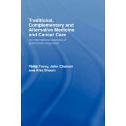 Traditional, Complementary and Alternative Medicine and Cancer Care: An International Analysis of Grassroots Integration