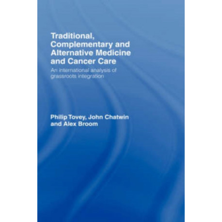 Traditional, Complementary and Alternative Medicine and Cancer Care: An International Analysis of Grassroots Integration