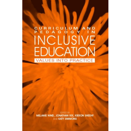 Curriculum and Pedagogy in Inclusive Education: Values into practice