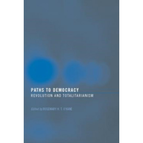 Paths to Democracy: Revolution and Totalitarianism