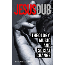 Jesus Dub: Theology, Music and Social Change