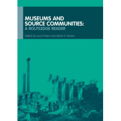 Museums and Source Communities: A Routledge Reader
