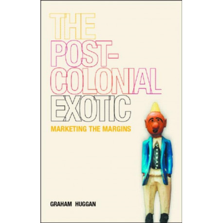 The Postcolonial Exotic: Marketing the Margins