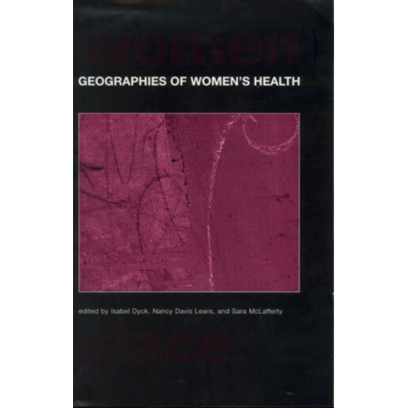 Geographies of Women's Health: Place, Diversity and Difference