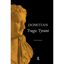 Domitian: Tragic Tyrant
