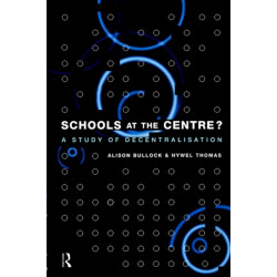 Schools at the Centre: A Study of Decentralisation