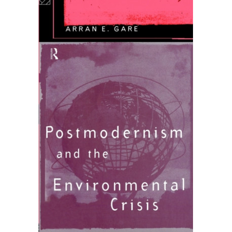 Postmodernism and the Environmental Crisis