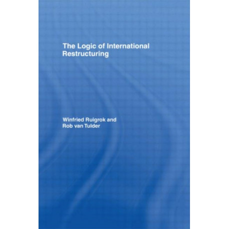The Logic of International Restructuring: The Management of Dependencies in Rival Industrial Complexes