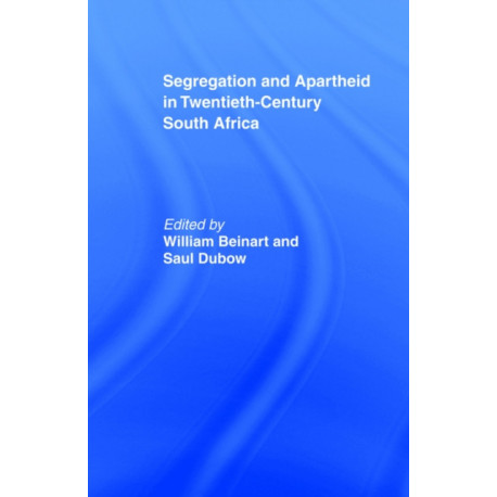 Segregation and Apartheid in Twentieth Century South Africa