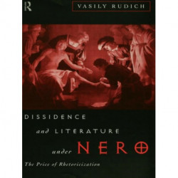 Dissidence and Literature Under Nero: The Price of Rhetoricization