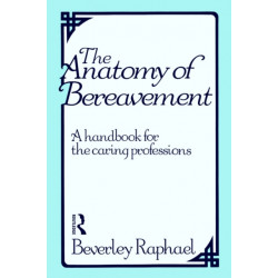 The Anatomy of Bereavement: A Handbook for the Caring Professions