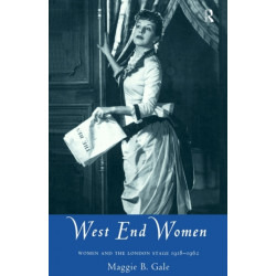 West End Women: Women and the London Stage 1918 - 1962