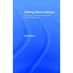Talking About Literacy: Principles and Practice of Adult Literacy Education