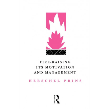 Fire-Raising: Its motivation and management