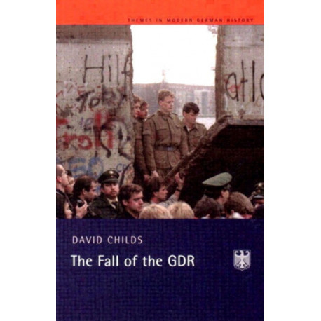 The Fall of the GDR: Germany's Road to Unity