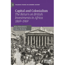 Capital and Colonialism: The Return on British Investments in Africa 1869–1969