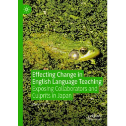 Effecting Change in English Language Teaching: Exposing Collaborators and Culprits in Japan