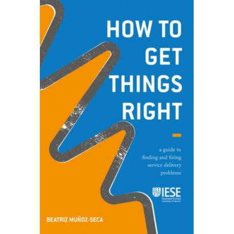 How to Get Things Right: A Guide to Finding and Fixing Service Delivery Problems