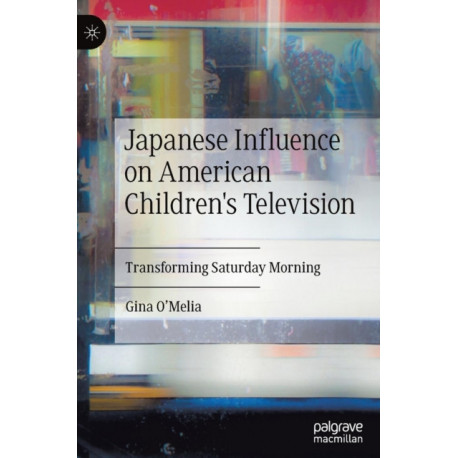 Japanese Influence on American Children's Television: Transforming Saturday Morning
