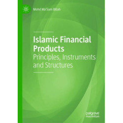 Islamic Financial Products: Principles, Instruments and Structures