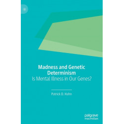 Madness and Genetic Determinism: Is Mental Illness in Our Genes?
