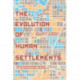The Evolution of Human Settlements: From Pleistocene Origins to Anthropocene Prospects