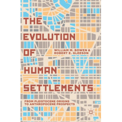 The Evolution of Human Settlements: From Pleistocene Origins to Anthropocene Prospects