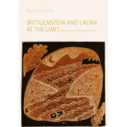 Wittgenstein and Lacan at the Limit: Meaning and Astonishment