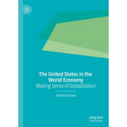 The United States in the World Economy: Making Sense of Globalization