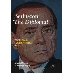 Berlusconi ‘The Diplomat’: Populism and Foreign Policy in Italy