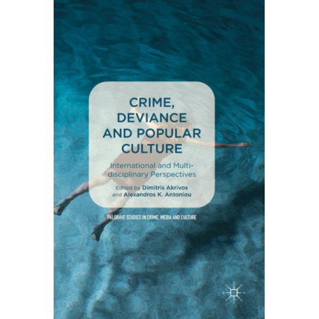 Crime, Deviance and Popular Culture: International and Multidisciplinary Perspectives