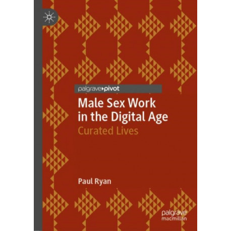 Male Sex Work in the Digital Age: Curated Lives