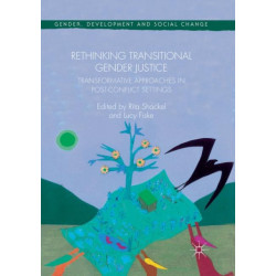 Rethinking Transitional Gender Justice: Transformative Approaches in Post-Conflict Settings