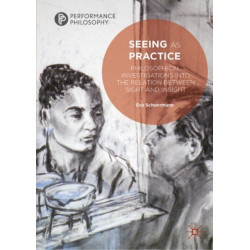 Seeing as Practice: Philosophical Investigations into the Relation Between Sight and Insight