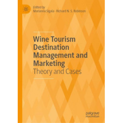 Wine Tourism Destination Management and Marketing: Theory and Cases