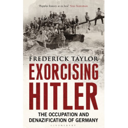 Exorcising Hitler: The Occupation and Denazification of Germany