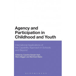 Agency and Participation in Childhood and Youth: International Applications of the Capability Approach in Schools and Beyond
