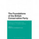 The Foundations of the British Conservative Party: Essays on Conservatism from Lord Salisbury to David Cameron