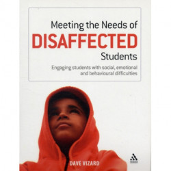 Meeting the Needs of Disaffected Students: Engaging students with social, emotional and behavioural difficulties