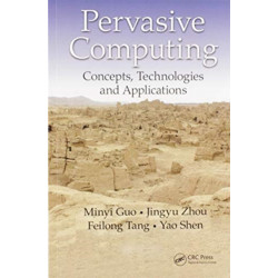 Pervasive Computing: Concepts, Technologies and Applications