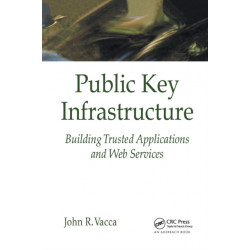 Public Key Infrastructure: Building Trusted Applications and Web Services