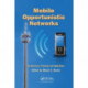 Mobile Opportunistic Networks: Architectures, Protocols and Applications