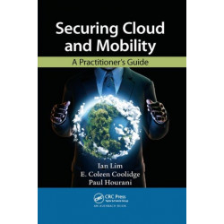 Securing Cloud and Mobility: A Practitioner's Guide