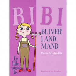 Bibi bliver landmand. En lille piges liv