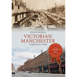 Victorian Manchester Through Time