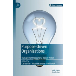 Purpose-driven Organizations: Management Ideas for a Better World
