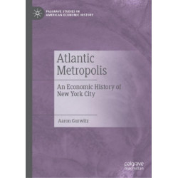 Atlantic Metropolis: An Economic History of New York City