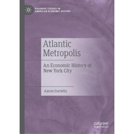 Atlantic Metropolis: An Economic History of New York City