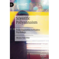 Scientific Pollyannaism: From Inquisition to Positive Psychology