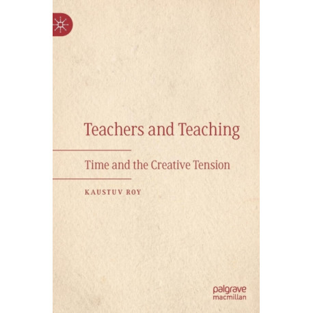 Teachers and Teaching: Time and the Creative Tension